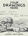 Your Drawings Here: Journal Sketchbook By Jupiter Kids Cover Image