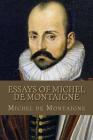 Essays Of Michel de Montaigne By Michel Montaigne Cover Image