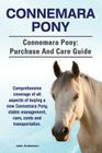 Connemara Pony. Connemara Pony: purchase and care guide. Comprehensive coverage of all aspects of buying a new Connemara Pony, stable management, care Cover Image