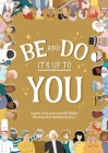 Be and Do, It's Up to You: A playful picture book inspiring children to follow their dreams. Cover Image