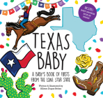 Texas Baby: A Baby's Book of Firsts from the Lone Star State By Allison Dugas Behan Cover Image
