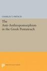 Anti-Anthropomorphism in the Greek Pentateuch (Princeton Legacy Library #2110) By Charles Theodore Fritsch Cover Image