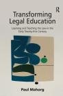 Transforming Legal Education: Learning and Teaching the Law in the Early Twenty-First Century By Paul Maharg Cover Image