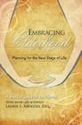 Embracing Elderhood: Planning for the Next Stage of Life By Laurie L. Menzies, William C. Even (Editor), Jamie Baylis (Designed by) Cover Image