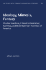 Ideology, Mimesis, Fantasy: Charles Sealsfield, Friedrich Gerstäcker, Karl May, and Other German Novelists of America (University of North Carolina Studies in Germanic Languages a #121) By Jeffrey L. Sammons Cover Image