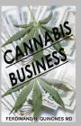Cannabis Business: Everything You Need to Know in Running a Successful Cannabis Business By Ferdinand H. Quinones MD Cover Image