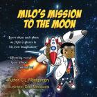 Milo's Mission to the Moon By C. L. Montgomery, Scot Mmobuosi (Illustrator), A. Ashiru (Editor) Cover Image