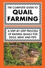 The Complete Guide To Quail Farming: A Step-By-Step Process Of Raising Quails For Eggs, Meat, And Pets By Frank Albert Cover Image