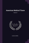 American Medical Times; Volume 5 By Elisha Harris Cover Image