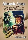 Riccardo Freda: The Life and Works of a Born Filmmaker By Roberto Curti Cover Image