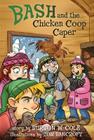 Bash and the Chicken Coop Caper By Burton W. Cole, Tom Bancroft (Illustrator) Cover Image