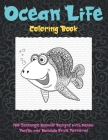 Ocean Life - Coloring Book - 100 Zentangle Animals Designs with Henna, Paisley and Mandala Style Patterns By Roberta O'Neill Cover Image