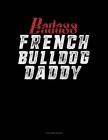 Badass French Bulldog Daddy: 3 Column Ledger Cover Image