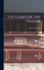 The Story Of The Psalms By Henry Van Dyke Cover Image