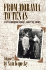 From Moravia to Texas: A Czech Immigrant Family's Pioneering Journey By Sam Kopecky Cover Image