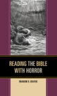 Reading the Bible with Horror By Brandon R. Grafius Cover Image