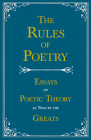 The Rules of Poetry - Essays on Poetic Theory as Told by the Greats By Various Cover Image
