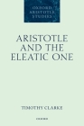 Aristotle and the Eleatic One (Oxford Aristotle Studies) Cover Image