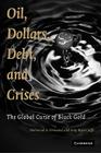 Oil, Dollars, Debt, and Crises: The Global Curse of Black Gold Cover Image