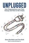 Unplugged: How Organizations Lose Their Energy and How to Get It Back Cover Image