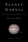 Planet Narnia: The Seven Heavens in the Imagination of C. S. Lewis By Michael Ward Cover Image