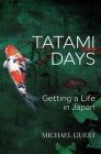 Tatami Days: Getting a Life in Japan By Michael Guest Cover Image
