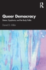 Queer Democracy: Desire, Dysphoria, and the Body Politic Cover Image