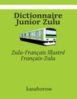Dictionnaire Junior Zulu: Zulu-Français Illustré, Français-Zulu By Kasahorow Cover Image
