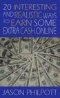 20 Interesting and Realistic Ways to Earn Some Extra Cash Online By Jason Philpott Cover Image