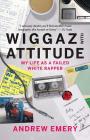 Wiggaz With Attitude: My Life as a Failed White Rapper By Andrew Emery Cover Image