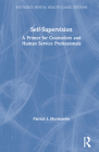 Self-Supervision: A Primer for Counselors and Human Service Professionals (Routledge Mental Health Classic Editions) By Patrick J. Morrissette Cover Image
