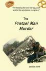 The Pretzel Man Murder By Dennis K. Senft Cover Image