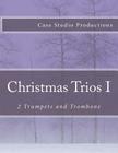 Christmas Trios I - 2 Trumpets and Trombone By Case Studio Productions Cover Image