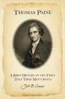 Thomas Paine: A Brief History of the Times That Tried Men's Souls By Jett B. Conner Cover Image