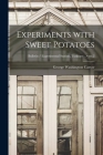 Experiments With Sweet Potatoes; no.2 By George Washington 1864?-1943 Carver (Created by) Cover Image