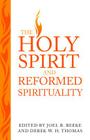 Holy Spirit and Reformed Spirituality: A Tribute to Geoffrey Thomas Cover Image