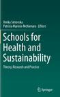 Schools for Health and Sustainability: Theory, Research and Practice By Venka Simovska (Editor), Patricia Mannix (Editor) Cover Image