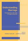 Understanding Marriage (Advances in Personal Relationships) By Patricia Noller (Editor), Judith A. Feeney (Editor) Cover Image