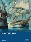 Fighting Sail: Fleet Actions 1775–1815 (Osprey Wargames) By Ryan Miller, Peter Dennis (Illustrator) Cover Image