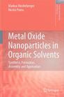 Metal Oxide Nanoparticles in Organic Solvents: Synthesis, Formation, Assembly and Application (Engineering Materials and Processes) By Markus Niederberger, Nicola Pinna Cover Image