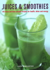 Juices & Smoothies: 170 Nutrition-Packed Recipes for Health, Detox and Energy Cover Image