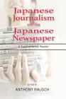 Japanese Journalism and the Japanese Newspaper: A Supplemental Reader By Anthony S. Rausch (Editor) Cover Image