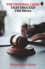 Top Criminal Cases That Shocked The India By Shraddha Verma Cover Image