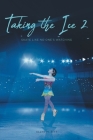 Taking the Ice 2: Skate Like No One's Watching By Allye M. Ritt Cover Image