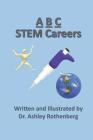 ABC STEM Careers By Ashley Rothenberg Cover Image