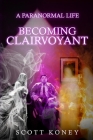 A Paranormal Life: Becoming Clairvoyant Cover Image