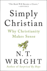 Simply Christian: Why Christianity Makes Sense By N. T. Wright Cover Image