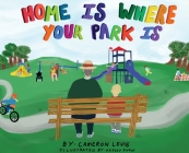 Home is Where Your Park Is By Cameron Levis, Keeley Shaw (Illustrator) Cover Image