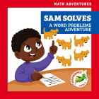 Sam Solves: A Word Problems Adventure (Math Adventures) By Elizabeth Everett, Amy Zhing (Illustrator) Cover Image