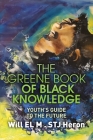 The Greene Book of Black Knowledge: Youth's Guide To The Future Cover Image